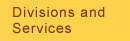 Divisions and Services
