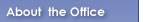 About the Office