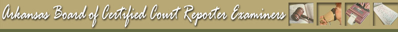 Arkansas Board of Certified Court Reporter Examiners